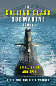 The Collins Class Submarine Story: Steel, spies and spin